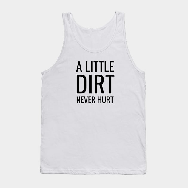 A little dirt never hurt Tank Top by ASHA of Alberta